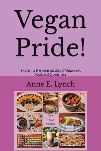 Vegan Pride! Exploring the Intersection of Veganism, Food, and Queerness
