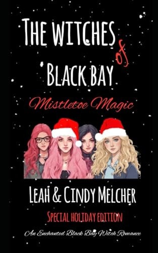 The Withes of Black Bay Mistletoe Magic: An Enchanted Black Bay Witch Romance