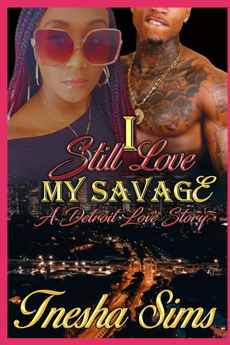 I Still Love My Savage A Detroit Love Story