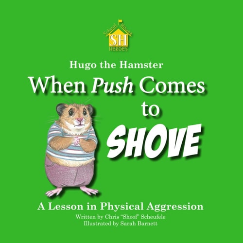 Hugo the Hamster When Push Comes to Shove: A Lesson in Physical Aggression