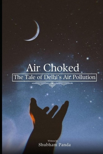 Choked Air The Tale of Delhi's Air Crisis