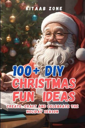 100+ DIY Christmas Fun Ideas Create Craft and Celebrate the Holiday Season