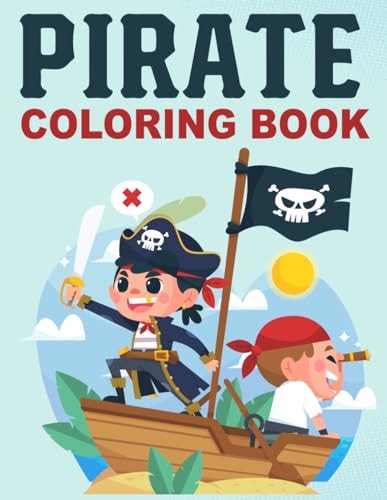 Pirate Coloring Book for Kids Set Sail on an Artistic Adventure with 40 Swashbuckling Pirate Coloring Pages