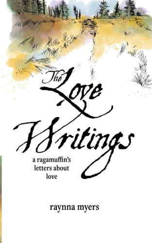 The Love Writings A Ragamuffin's Letters about Love