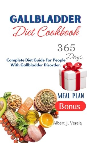 Gallbladder Diet Cookbook Complete Diet Guide For People With Gallbladder Disorder.