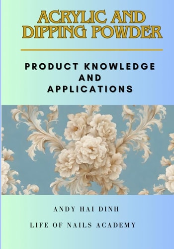 Acrylic and Dipping Powder Product Knowledge and Applications