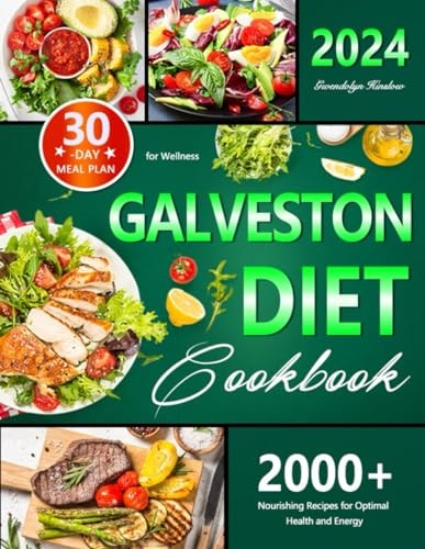 Galveston Diet Cookbook 30-Day Meal Plan for Wellness, 2000+ Nourishing Recipes for Optimal Health and Energy