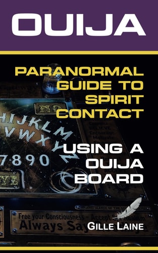 OUIJA GUIDE A Guide to Paranormal Spirit Contact Using a Ouija Board