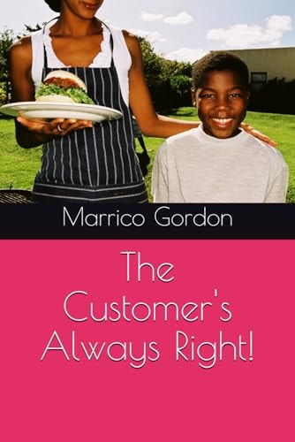 The Customer's Always Right!