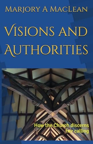 VISIONS AND AUTHORITIES How the Church Discerns Her Calling