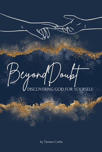 Beyond Doubt Experiencing God For Yourself