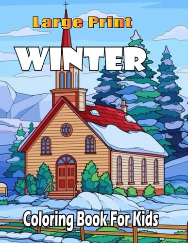 Large Print Winter Coloring Book for Kids Winter Coloring Book For Toddlers Featuring Cute Winter Scenes, Beautiful Reindeer, Penguins, Santa Claus, Snowman