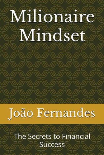 Milionaire Mindset The Secrets to Financial Success