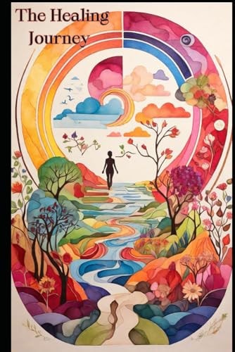 The Healing Journey A Holistic Approach To Health At Every Stage Of Life