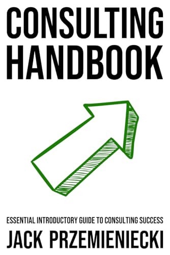 Consulting Handbook Essential Introductory Guide to Consulting Success