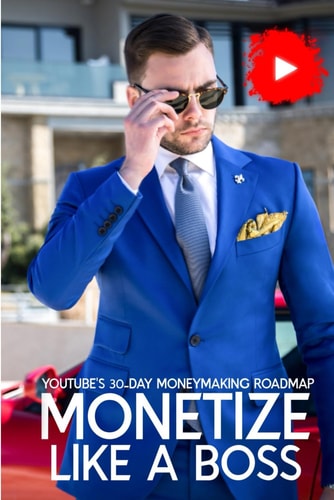Monetize Like a Boss Youtube's 30-Day Moneymaking Roadmap