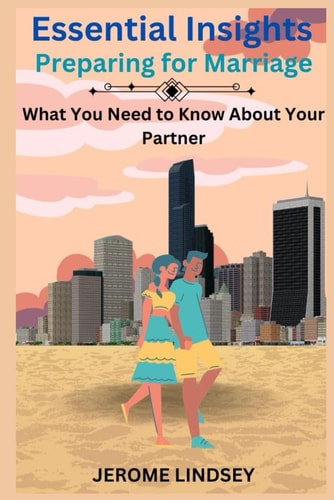 Essential Insights Preparing for Marriage - What You Need to Know About Your Partner