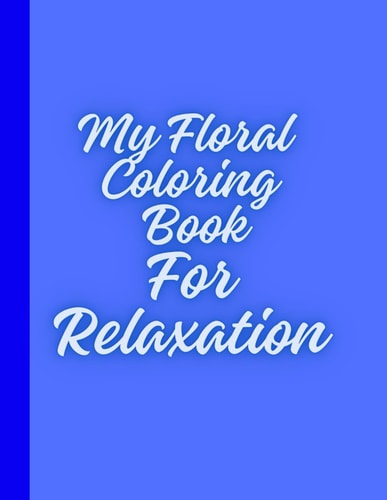 My Floral Coloring Book For Relaxation