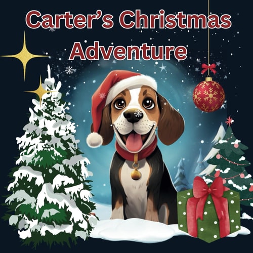 Carter's Christmas Adventure Kids Christmas Tale of a Brave Beagle, Courage, Friendship, and Finding Home