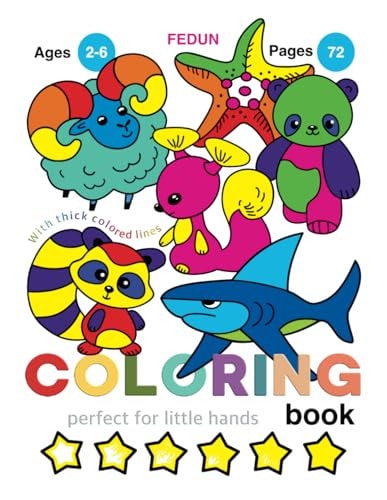COLORING BOOK. WITH THICK COLORED LINES. PERFECT FOR LITTLE HANDS. AGES 2-6. PAGES 72. FEDUN.