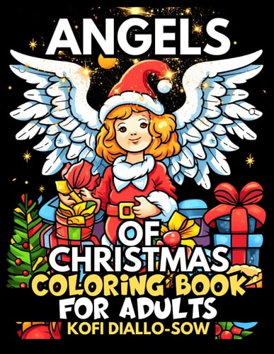 Angels Of Christmas - Coloring Book For Adults 51 Adorable Kawaii Xmas Scenes and Gifts In Bold & Easy To Color Large Print Illustrations Simple Designs with Festive Winter Angel And Beautiful Ornaments For Kids 8+, Teens, Seniors