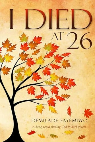 I Died AT 26 A Book about Finding God in Dark Places