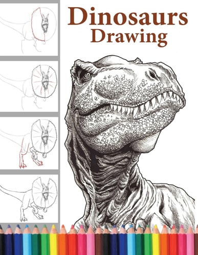 Dinosaurs Drawing The Step-by-Step Way to Draw Dinosaurs, Discover the Art of Drawing Dinosaurs: A Beginner's Guide for All Ages.