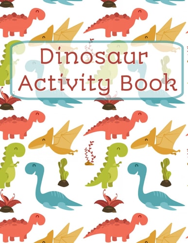 Dinosaur Activity Book Activity Book for Kids
