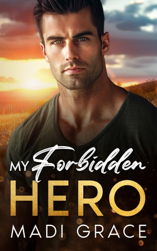 My Forbidden Hero A Small Town Best Friend's Older Brother Enemies to Lovers Romance