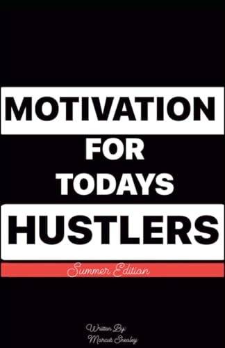 Motivation For Today's Hustlers Summer Edition