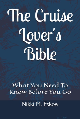 The Cruise Lover's Bible What You Need To Know Before You Go