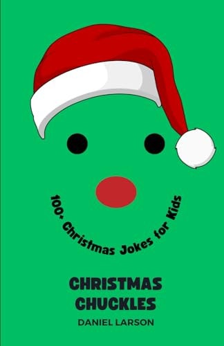 Christmas Chuckles 100+ Christmas Jokes for Kids