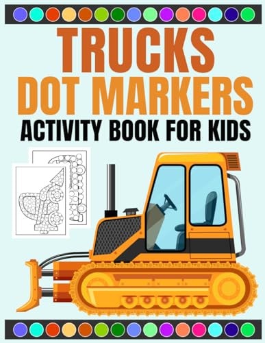 Truck Dot Markers Activity Book for Kids Rev Up the Fun with 30 Creative Dot Marker Truck Activities