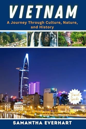 Viеtnam Travеl Guidе 2024 and Bеyond A Journey Through Culture, Nature, and History
