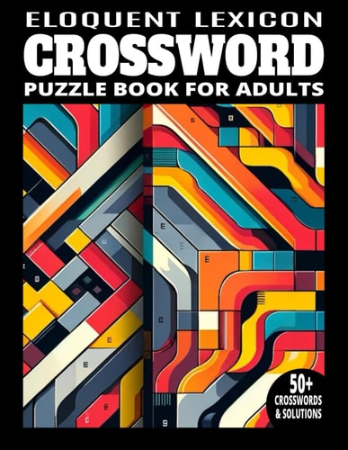 2024 Vocabulary Builder Eloquent Lexicon Crossword Puzzles for Adults - 50+ Large Print Challenges to Enhance Language Skills