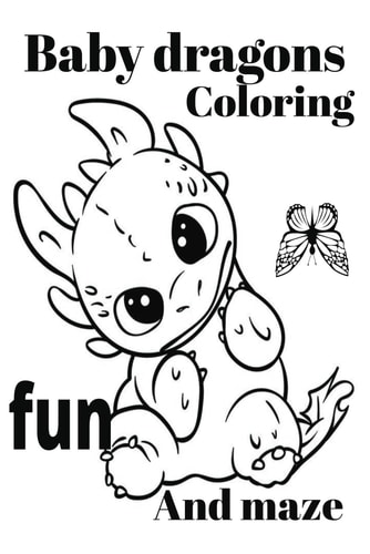 Baby Dragon Coloring Fun and Mazes Dragons Babies Coloring Adult Maze and Fun