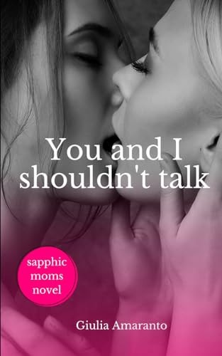 You and I Shouldn't Talk Sapphic Moms Novel