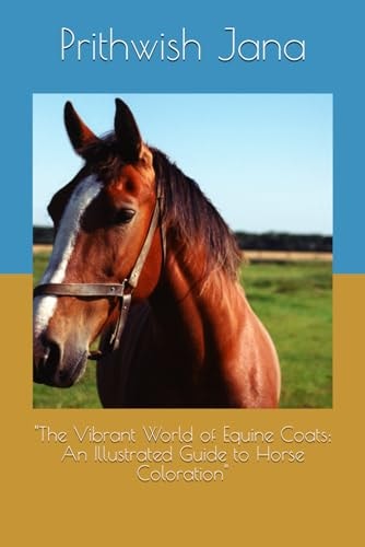 "The Vibrant World of Equine Coats An Illustrated Guide to Horse Coloration"