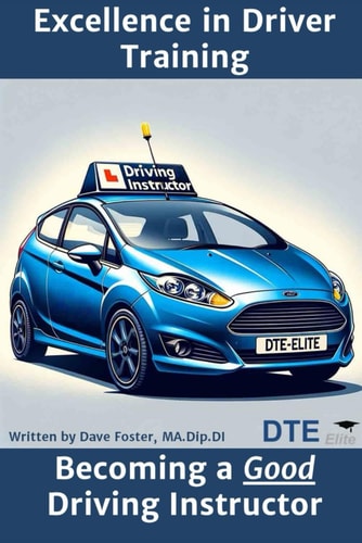 Excellence in Driver Training Becoming a GOOD Driving Instructor