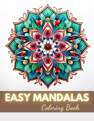 Easy Mandalas Coloring Book 100+ Unique and Beautiful Designs for All Fans