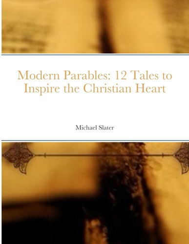 Modern Parables 12 Tales to Inspire the Christian Heart