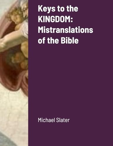 Keys to the KINGDOM Mistranslations of the Bible