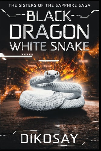Black Dragon White Snake The Sisters of the Sapphire Saga #1