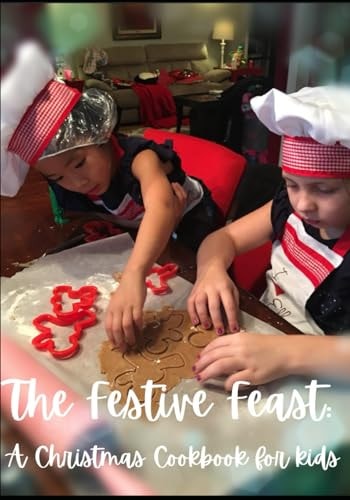 The Festive Feast A Christmas Cookbook for Kids