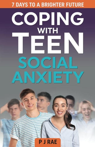 Coping With Teen Social Anxiety 7 Days to a Brighter Future