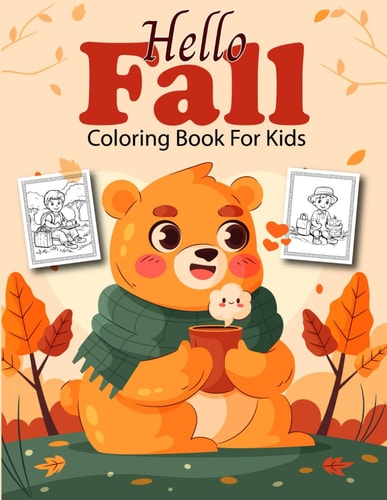 Hello Fall Coloring Book for Kids Beautiful and Simple Autumn Themed Coloring Pages Featuring Cute Animals, Acorns, Squirrels, Pumpkins, Leaves, and More for Kids