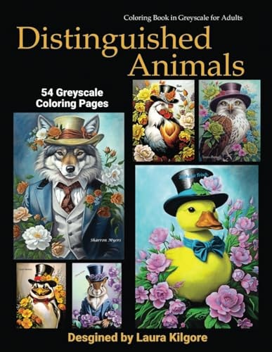 Distinguished Animals 54-Page Coloring Book in Greyscale for Adults. The Theme for this Book is about Animals with a Distinguished Look to Them. These are Beautiful and Fun Pictures to Color with 54 Different Animals and Floral Backgrounds.