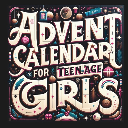Advent Calendar for Teenage Girls Activity Book and Stocking Stuffers for Teenager Girls: 24 Days to Discover Your Joy, Spark Creativity, and Embrace Positivity