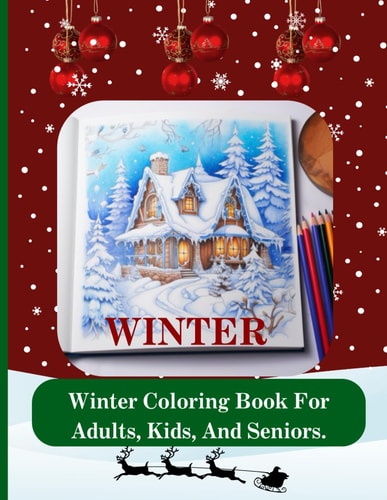 Facinating Winter Coloring Book For Adults, Kids, And Seniors 50 Facinating Coloring Pages - Choose, Color, Cut, And Give It To Someone Special Every Image Has A Special Message Relaxing and Relief Perfer Gift For Everyone