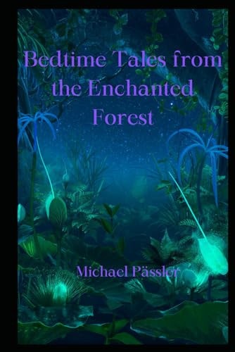 Bedtime Tales from the Enchanted Forest The Magical Tales of Lily and the Enchanted Forest